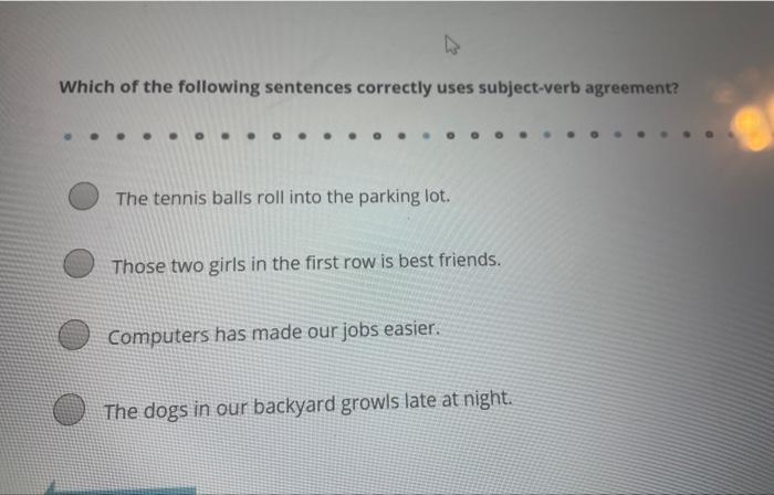 Which of the following sentences correctly uses subject verb agreement